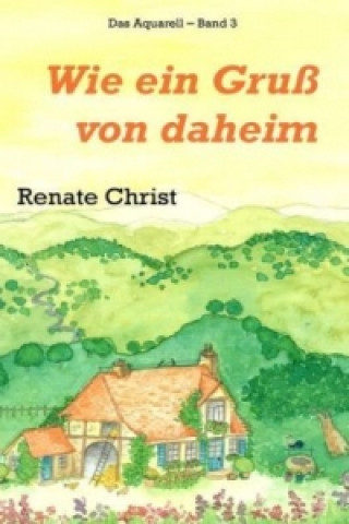 Book Wie ein Gruß von daheim Renate Christ