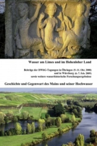 Carte Wasser am Limes und im Hohenloher Land - Geschichte und Gegenwart des Mains und seiner Hochwasser Christoph Ohlig