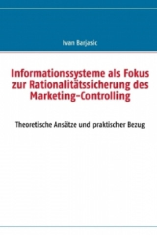 Carte Informationssysteme als Fokus zur Rationalitätssicherung des  Marketing- Controlling Ivan Barjasic
