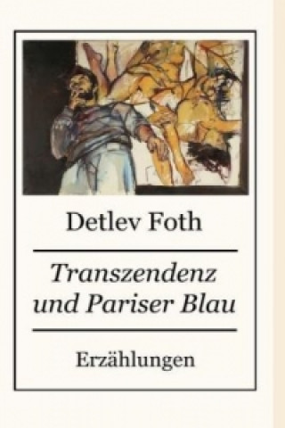 Kniha Transzendenz und Pariser Blau Detlev Foth
