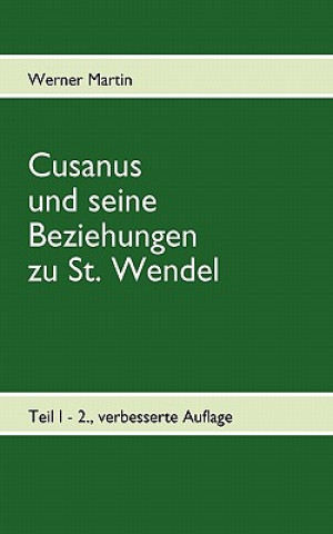 Kniha Cusanus und seine Beziehungen zu St. Wendel Werner Martin