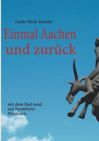 Carte Einmal Aachen und zuruck Guido Block-Künzler