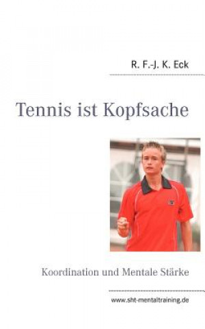 Livre Tennis ist Kopfsache R. F.-J. K. Eck