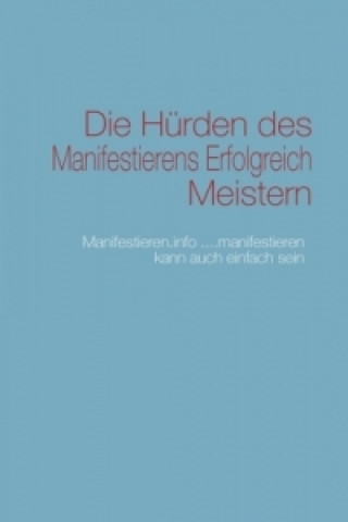 Kniha Die Hürden des Manifestierens Erfolgreich Meistern .info Manifestieren