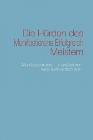 Книга Die Hürden des Manifestierens Erfolgreich Meistern .info Manifestieren