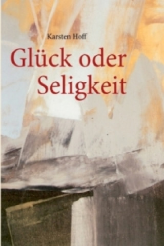 Libro Glück oder Seligkeit Karsten Hoff