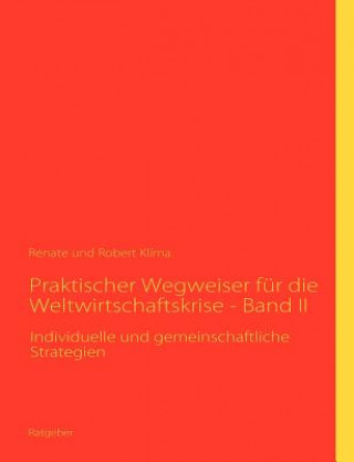 Carte Praktischer Wegweiser fur die Weltwirtschaftskrise - Band II Renate und Robert Klíma