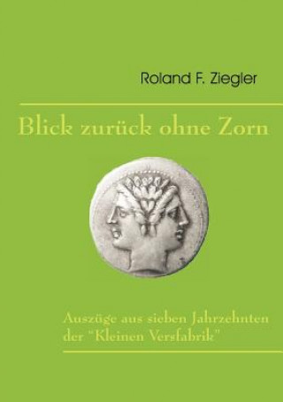 Kniha Blick zuruck ohne Zorn Roland F. Ziegler