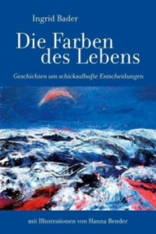 Kniha Die Farben des Lebens Ingrid Bader
