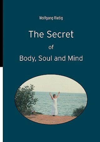 Libro Secret of Body, Soul and Mind Wolfgang Rietig