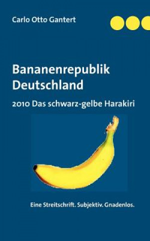 Könyv Bananenrepublik Deutschland Carlo Otto Gantert