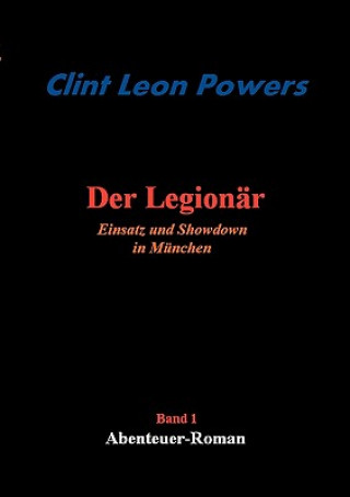 Książka Legionar - Einsatz und Showdown in Munchen Clint Leon Powers