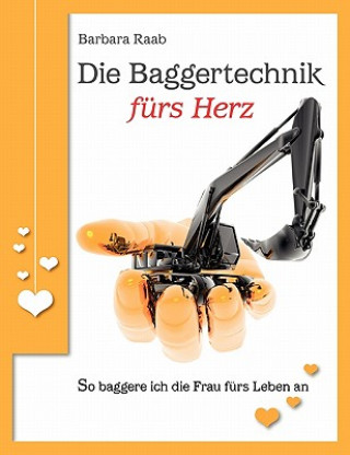 Książka Baggertechnik furs Herz Barbara Raab