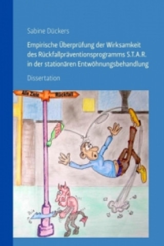 Libro Empirische Überprüfung der Wirksamkeit des Rückfallpräventionsprogramms S.T.A.R. in der stationären Entwöhnungsbehandlung Sabine Dückers