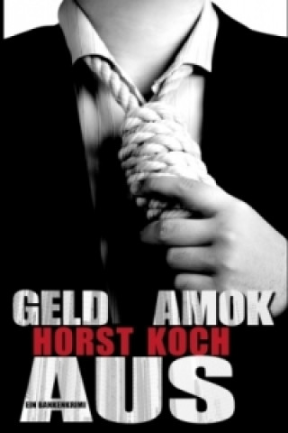 Könyv Geld Amok Aus Horst Koch
