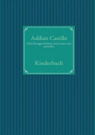 Carte Drei Kurzgeschichten zum Lesen und ausmalen. Aslihan Castillo