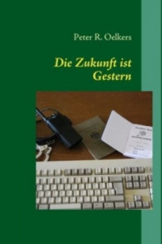 Książka Die Zukunft ist Gestern Peter R. Oelkers