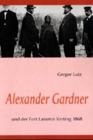 Carte Alexander Gardner Gregor Lutz