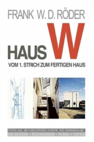 Knjiga Haus W: Vom 1. Strich zum fertigen Haus Frank W. D. Röder