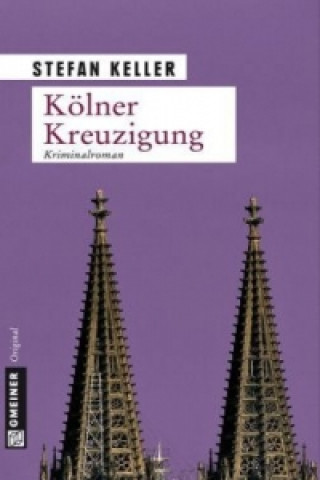 Könyv Kölner Kreuzigung Stefan Keller