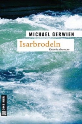 Könyv Isarbrodeln Michael Gerwien