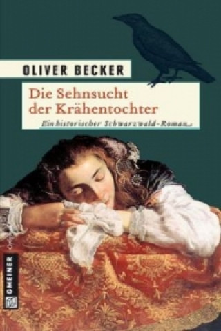 Könyv Die Sehnsucht der Krähentochter Oliver Becker