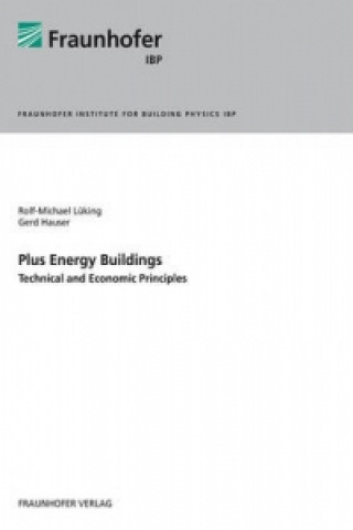 Книга Plus Energy Buildings - Technical and Economic Principles. Rolf-Michael Lüking