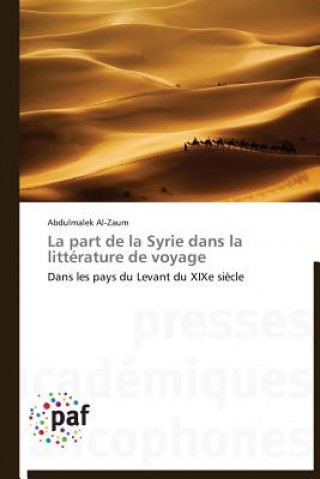 Könyv Part de la Syrie Dans La Litterature de Voyage Abdulmalek Al-Zaum
