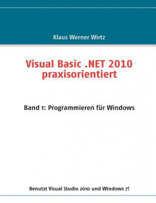 Carte Visual Basic .NET 2010 praxisorientiert Klaus Werner Wirtz
