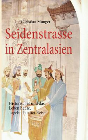Könyv Seidenstrasse in Zentralasien Christian Munger