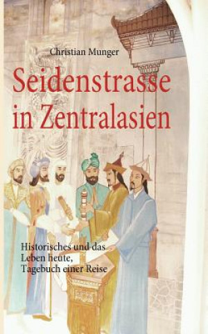 Kniha Seidenstrasse in Zentralasien Christian Munger