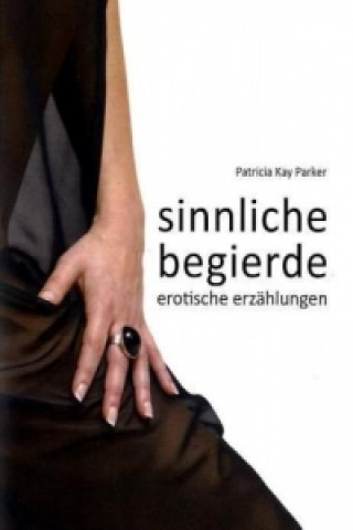 Livre Sinnliche Begierde Patricia Kay Parker