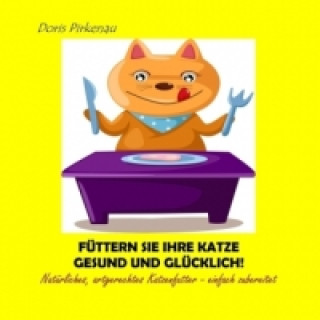 Kniha Füttern Sie Ihre Katze gesund und glücklich! Doris Pirkenau