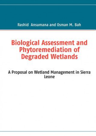 Kniha Biological Assessment and Phytoremediation of Degraded Wetlands Rashid Ansumana
