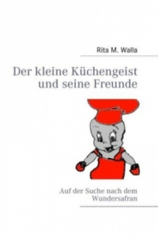 Könyv Der kleine Küchengeist und seine Freunde Rita M. Walla
