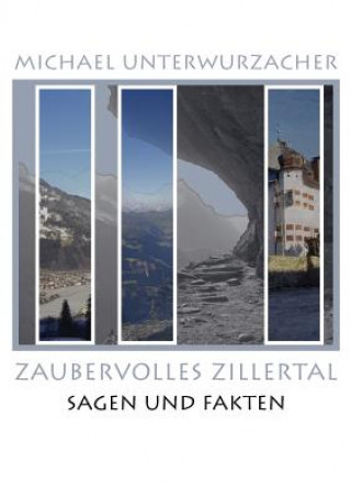 Buch Zaubervolles Zillertal Michael Unterwurzacher