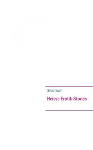 Könyv Heisse Erotik-Stories Silvia Saint
