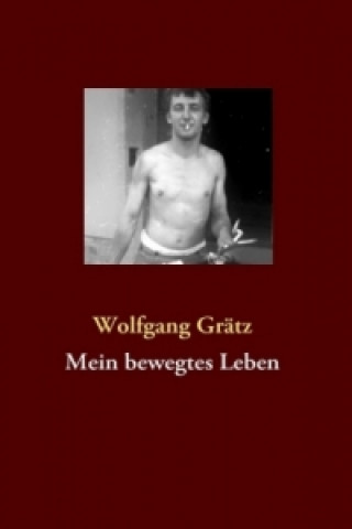 Βιβλίο Mein bewegtes Leben Wolfgang Grätz