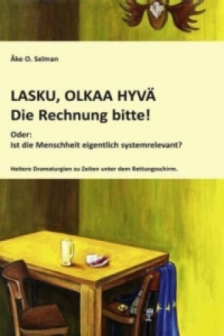 Carte LASKU, OLKAA HYVÄ - Die Rechnung bitte! Ake O. Selman