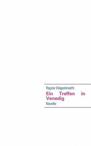 Könyv Treffen in Venedig Regine Wagenknecht