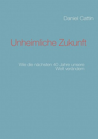 Kniha Unheimliche Zukunft Daniel Cattin