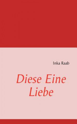 Buch Diese Eine Liebe Inka Raab