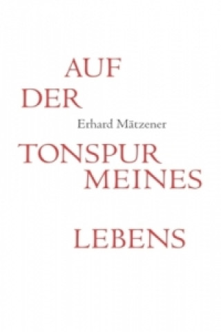 Kniha Auf der Tonspur meines Lebens Erhard Mätzener