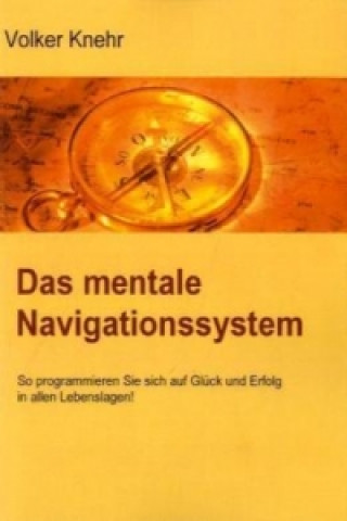 Книга Das mentale Navigationssystem Volker Knehr