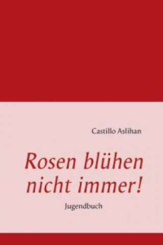 Kniha Rosen blühen nicht immer! Aslihan Castillo