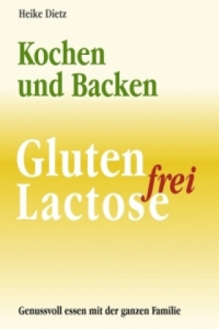 Carte Gluten- und Lactosefrei Kochen und Backen Heike Dietz