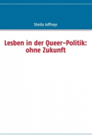 Carte Lesben in der Queer-Politik: ohne Zukunft Sheila Jeffreys