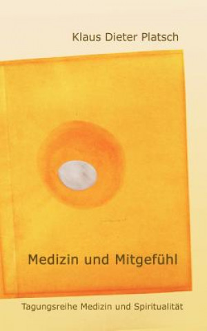 Kniha Medizin und Mitgefuhl Klaus-Dieter Platsch