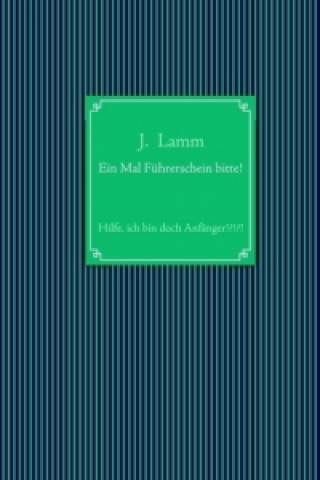 Könyv Ein Mal Führerschein bitte! J. Lamm