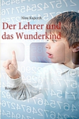 Book Der Lehrer und das Wunderkind Nina Kupczyk